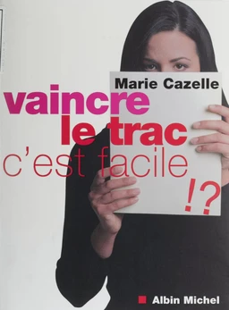 Vaincre le trac, c'est facile