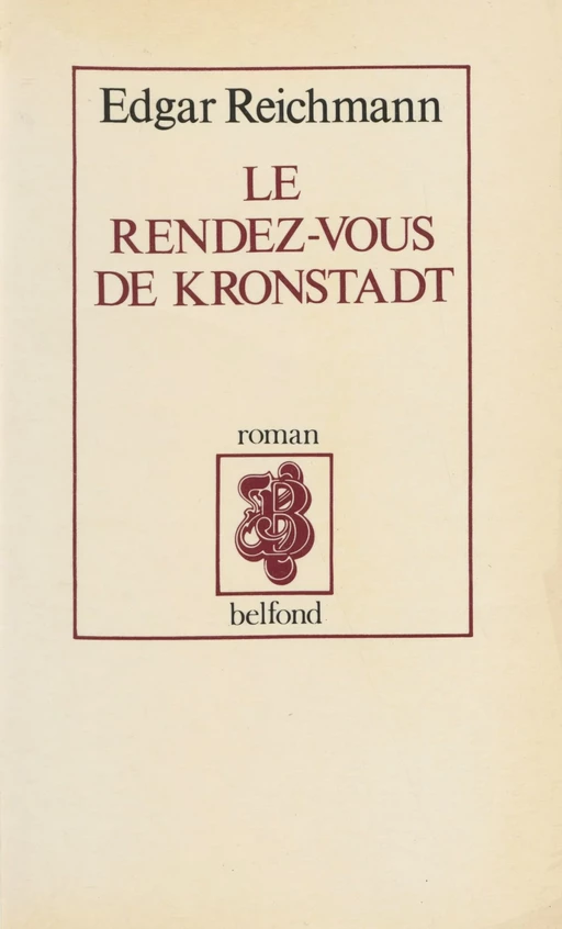 Le Rendez-vous de Kronstadt - Edgar Reichmann - Belfond (réédition numérique FeniXX)