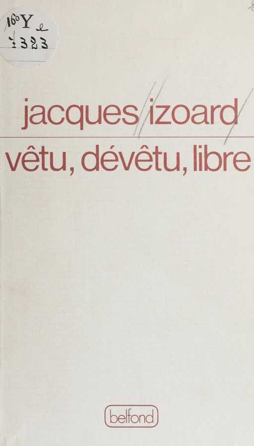 Vêtu, dévêtu, libre - Jacques Izoard - Belfond (réédition numérique FeniXX)