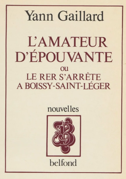 L'Amateur d'épouvante ou le RER s'arrête à Boissy-Saint-Léger - Yann Gaillard - Belfond (réédition numérique FeniXX)