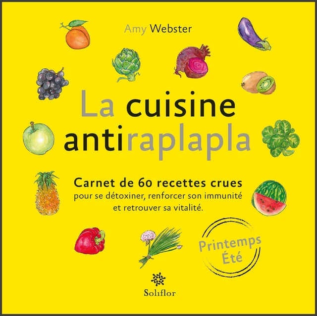 La cuisine antiraplapla - Printemps Eté - Amy Webster - Soliflor