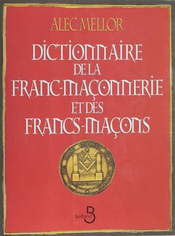 Dictionnaire de la franc-maçonnerie et des francs-maçons