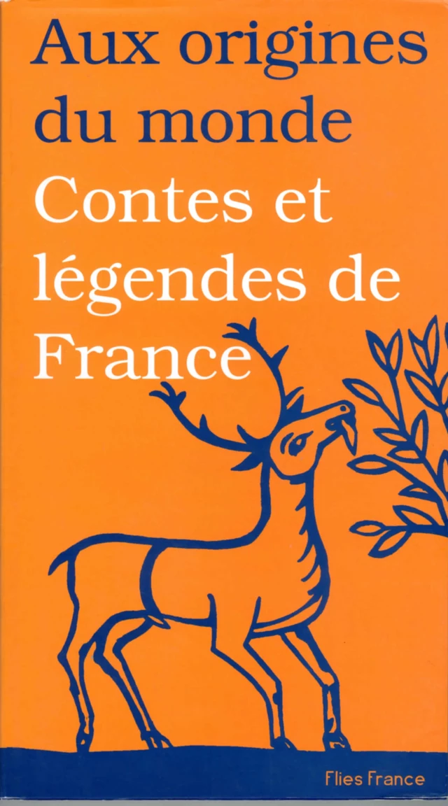 Contes et légendes de France - Galina Kabakova,  Aux origines du monde - Flies France Éditions