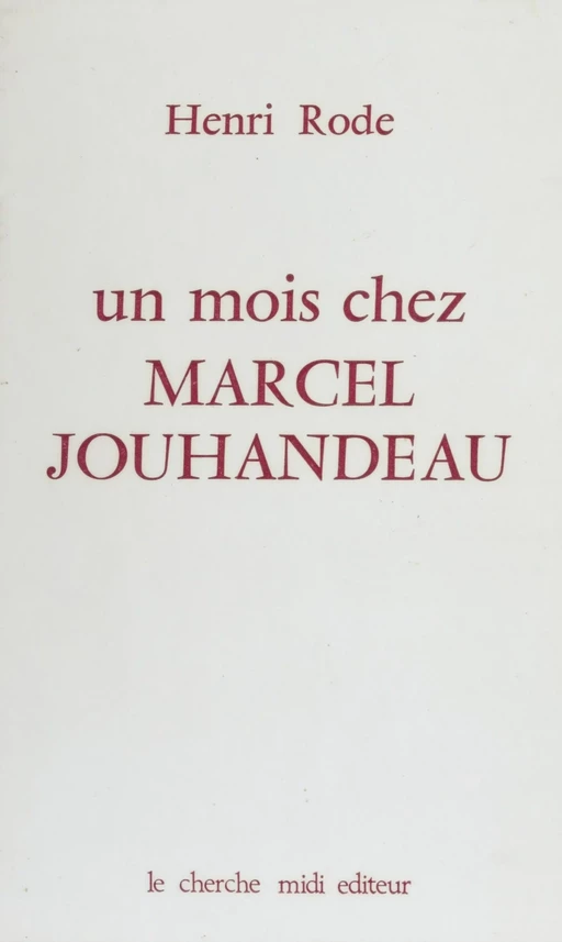 Un mois chez Marcel Jouhandeau - Henri Rode - cherche midi (réédition numérique FeniXX)