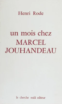 Un mois chez Marcel Jouhandeau