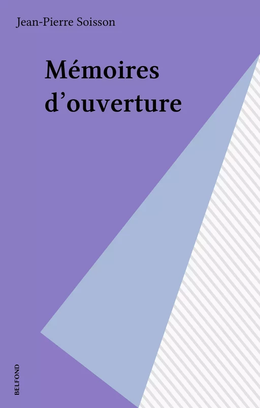 Mémoires d'ouverture - Jean-Pierre Soisson - Belfond (réédition numérique FeniXX)