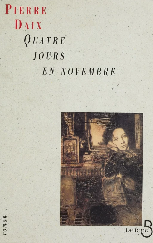 Quatre jours en novembre - Pierre Daix - Belfond (réédition numérique FeniXX)