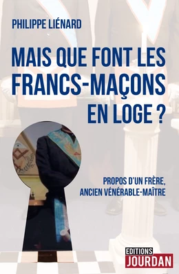 Mais que font les francs-maçons en Loge ?