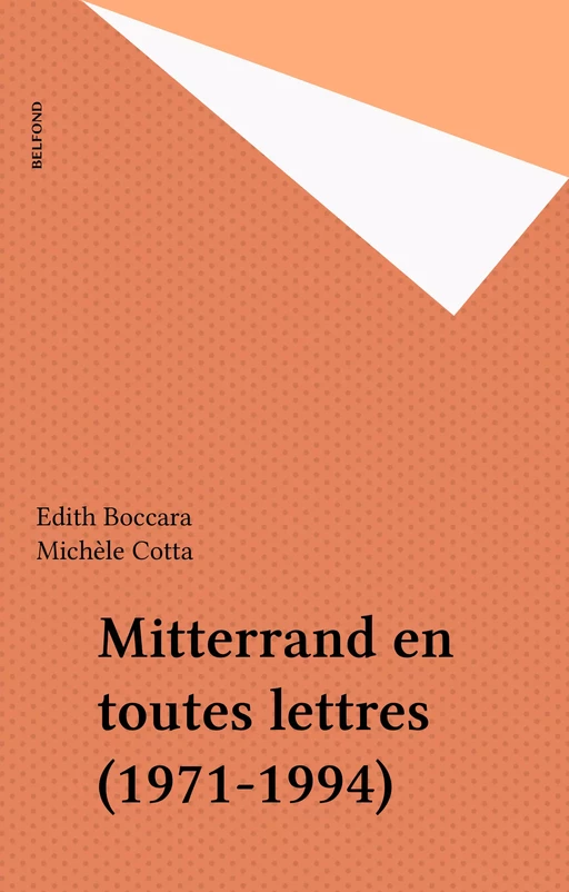 Mitterrand en toutes lettres (1971-1994) - Edith Boccara - Belfond (réédition numérique FeniXX)