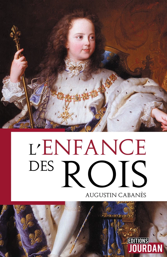 L'enfance des rois - Augustin Cabanès - Jourdan