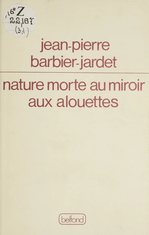 Nature morte au miroir aux alouettes - Jean-Pierre Barbier - Belfond (réédition numérique FeniXX)