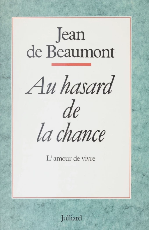 Au hasard de la chance - Jean de Beaumont - Julliard (réédition numérique FeniXX)