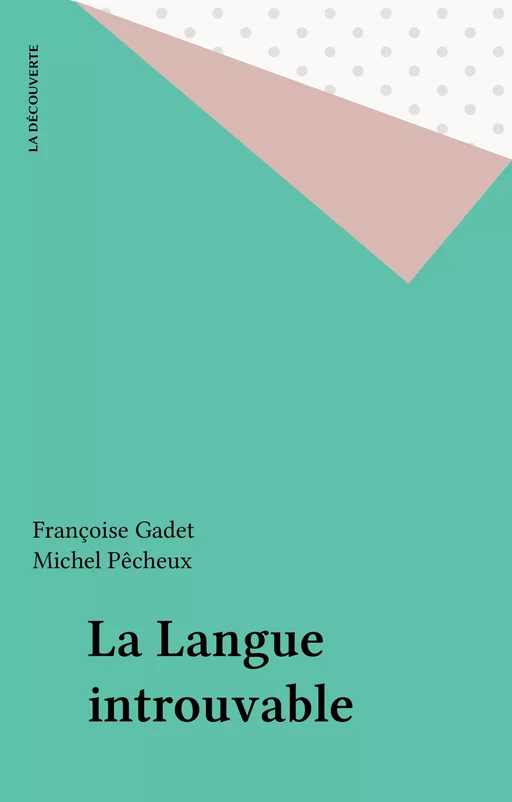 La Langue introuvable - Françoise Gadet, Michel Pêcheux - La Découverte (réédition numérique FeniXX)