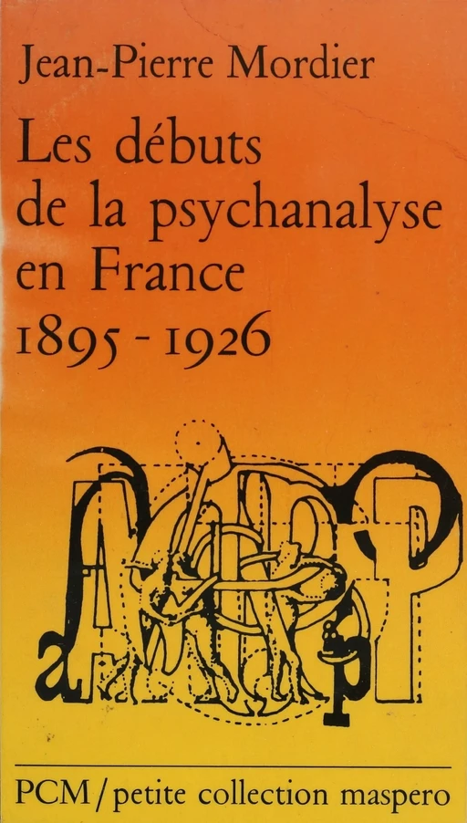 Les Débuts de la psychanalyse en France (1895-1926) - Jean-Pierre Mordier - La Découverte (réédition numérique FeniXX)