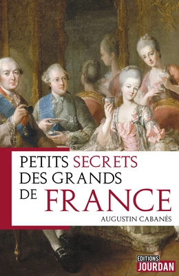 Petits secrets des grands de France