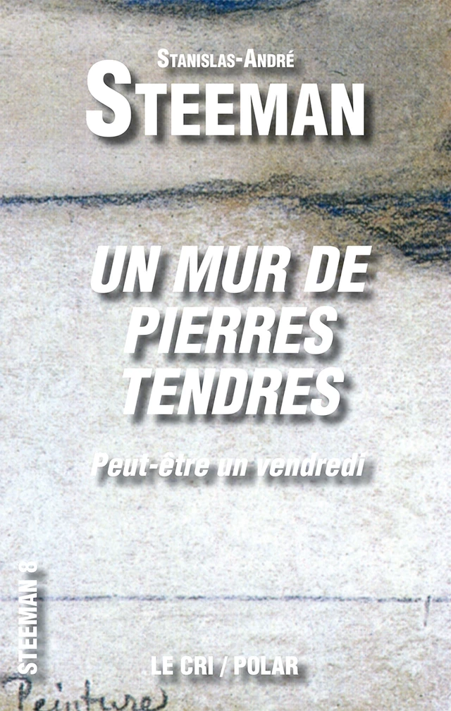 Un Mur de Pierres tendres - Stanislas-André Steeman - Le Cri