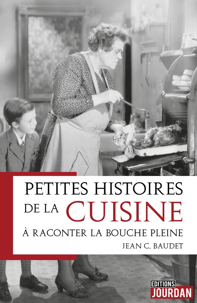 Petites histoires de la cuisine à raconter la bouche pleine - Jean C. Baudet - Jourdan