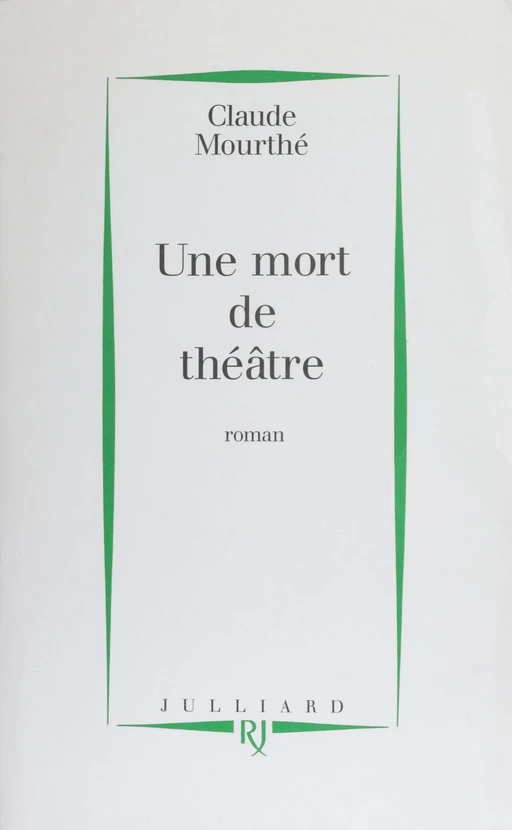 Une mort de théâtre - Claude Mourthé - Julliard (réédition numérique FeniXX)