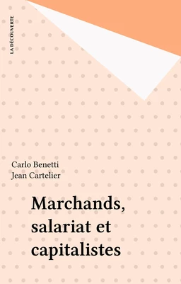 Marchands, salariat et capitalistes