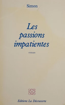 Les passions impatientes