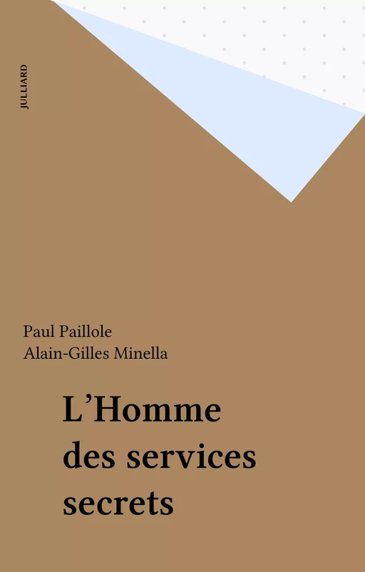 L'Homme des services secrets - Paul Paillole, Alain-Gilles Minella - Julliard (réédition numérique FeniXX)