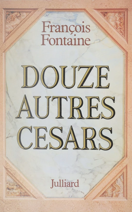 Douze autres césars - François Fontaine - Julliard (réédition numérique FeniXX)