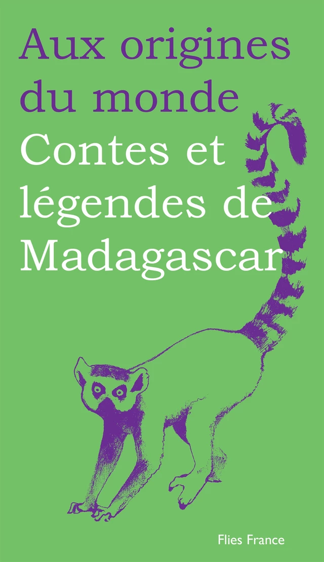 Contes et légendes de Madagascar - Galina Kabakova,  Aux origines du monde - Flies France Éditions