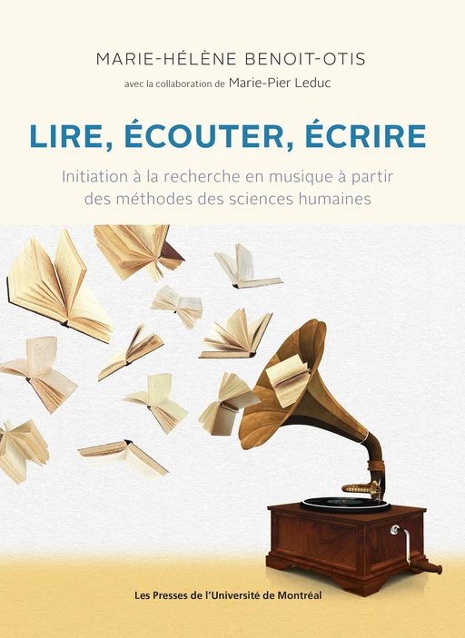 Lire, écouter, écrire - Marie-Hélène Benoît-Otis, Marie-Pier Leduc - Presses de l'Université de Montréal