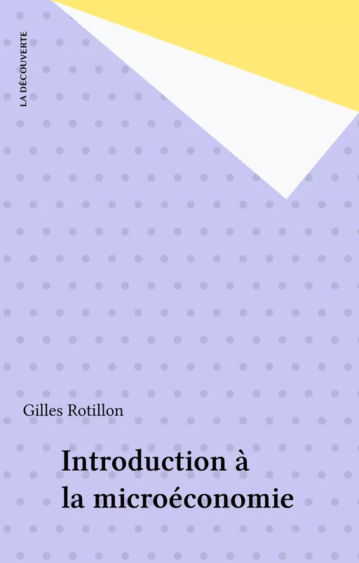 Introduction à la microéconomie - Gilles Rotillon - La Découverte (réédition numérique FeniXX)