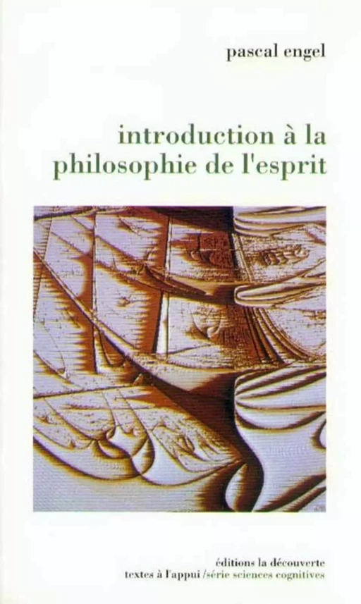 Introduction à la philosophie de l'esprit - Pascal Engel - La Découverte