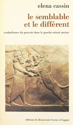 Le semblable et le différent : symbolismes du pouvoir dans le Proche-Orient ancien