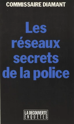 Les Réseaux secrets de la police