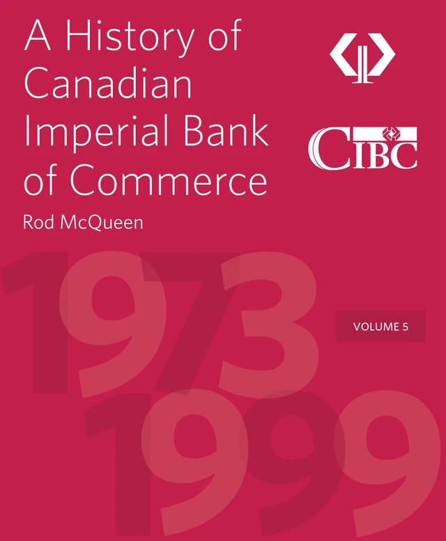 A History of Canadian Imperial Bank of Commerce - Rod McQueen - Canadian Imperial Bank of Commerce