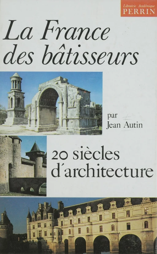 La France des bâtisseurs - Jean Autin - Perrin (réédition numérique FeniXX)