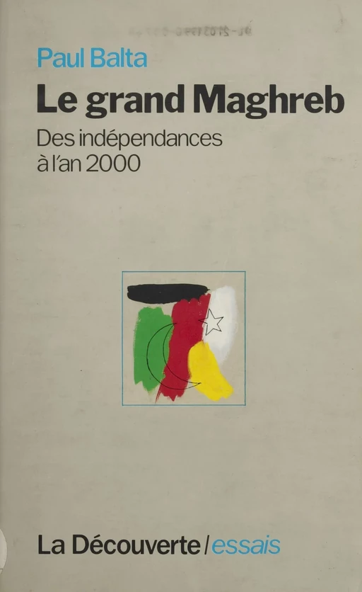 Le Grand Maghreb - Paul Balta, Claudine Rulleau - La Découverte (réédition numérique FeniXX)