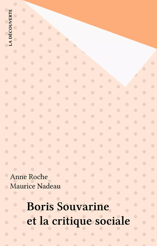 Boris Souvarine et la critique sociale - Anne Roche - La Découverte (réédition numérique FeniXX)