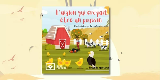 L'aiglon qui croyait être un poussin - Isabelle Merteuil - Les Éditions Prunelle