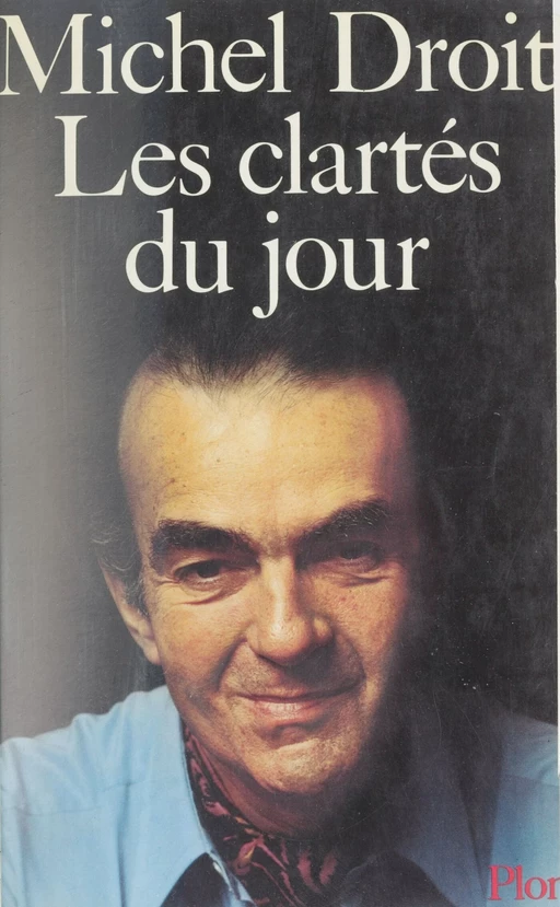 Les Clartés du jour - Michel Droit - Plon (réédition numérique FeniXX)