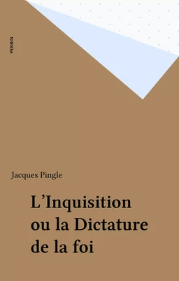 L'Inquisition ou la Dictature de la foi