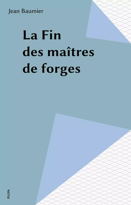 La Fin des maîtres de forges