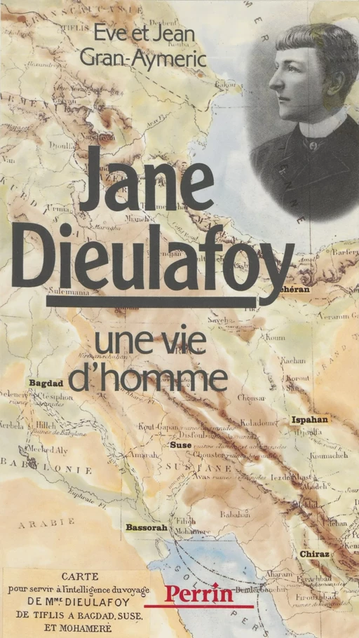 Jane Dieulafoy : une vie d'homme - Ève Gran-Aymerich, Jean Gran-Aymerich - Perrin (réédition numérique FeniXX)