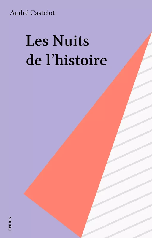 Les Nuits de l'histoire - André Castelot - Perrin (réédition numérique FeniXX)