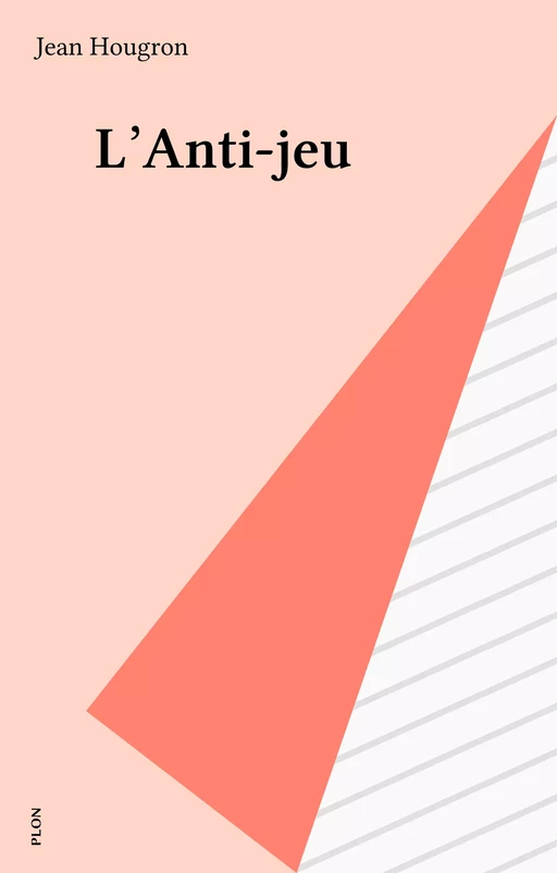 L'Anti-jeu - Jean Hougron - Plon (réédition numérique FeniXX)