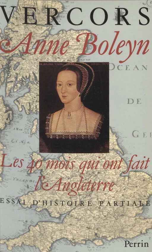 Anne Boleyn : Les 40 mois qui ont fait l'Angleterre -  Vercors - Perrin (réédition numérique FeniXX)