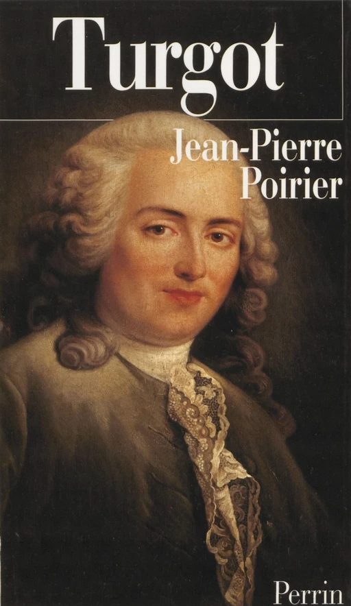 Turgot - Jean-Pierre Poirier - Perrin (réédition numérique FeniXX)