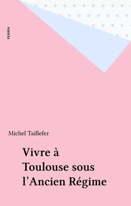 Vivre à Toulouse sous l'Ancien Régime