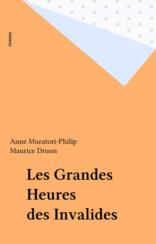 Les Grandes Heures des Invalides - Anne Muratori-Philip - Perrin (réédition numérique FeniXX)