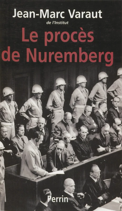 Le Procès de Nuremberg - Jean-Marc Varaut - Perrin (réédition numérique FeniXX)