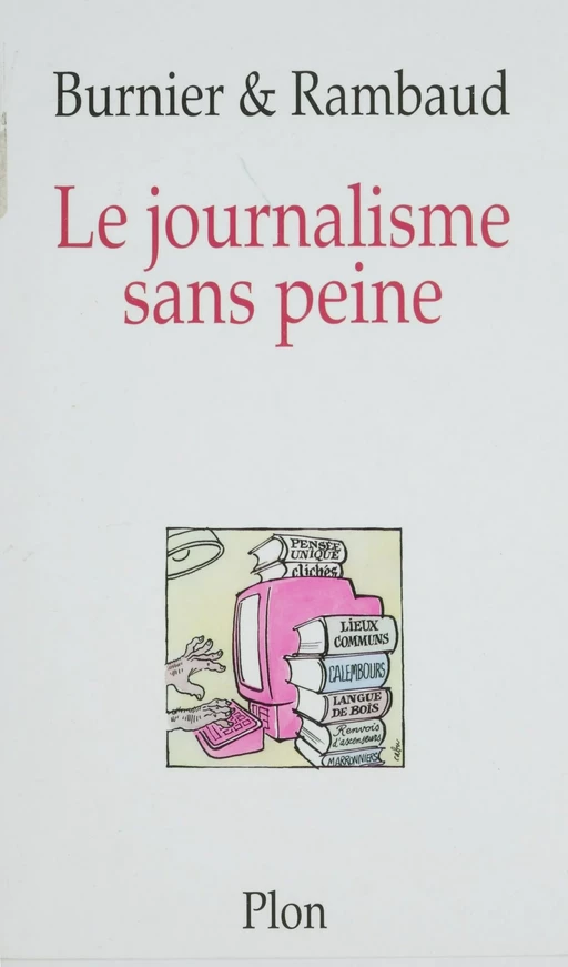 Le Journalisme sans peine - Michel-Antoine Burnier, Patrick Rambaud - Plon (réédition numérique FeniXX)