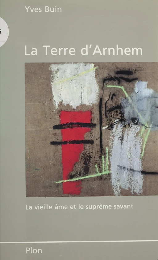 La Terre d'Arnhem - Yves Buin - Plon (réédition numérique FeniXX)